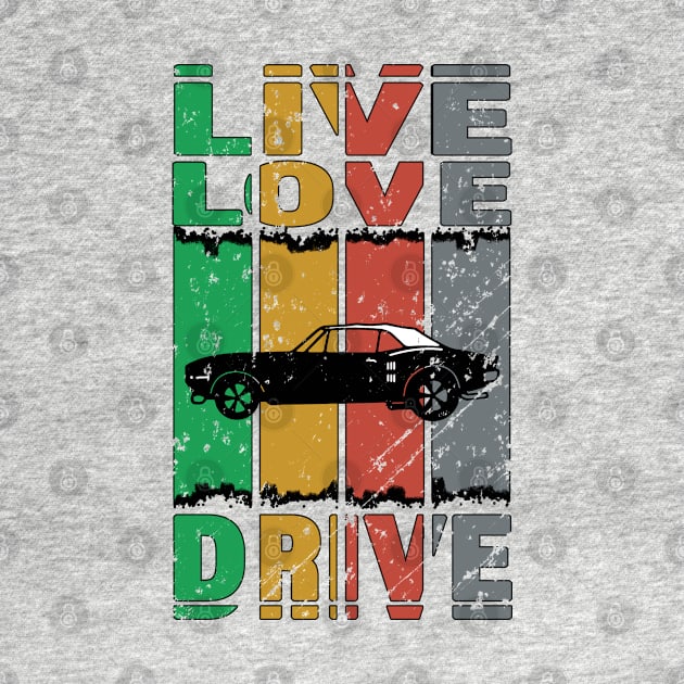 Live Love Drive - Classic FireBird - Great Gift For The Classic Auto Lover - Retro Colors & Lettering & Black Logo Design - Distressed Look by RKP'sTees